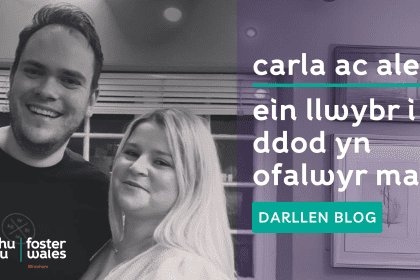 Carla ac Alex ein llwybr i ddod yn ofalwyr maeth