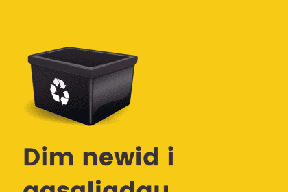 Dim newid i gasgliadau biniau dros y pasg