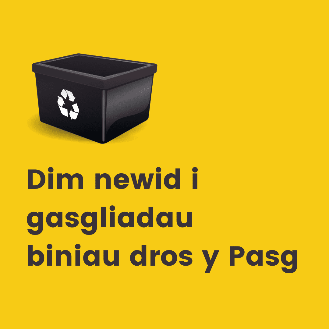 Dim newid i gasgliadau biniau dros y pasg