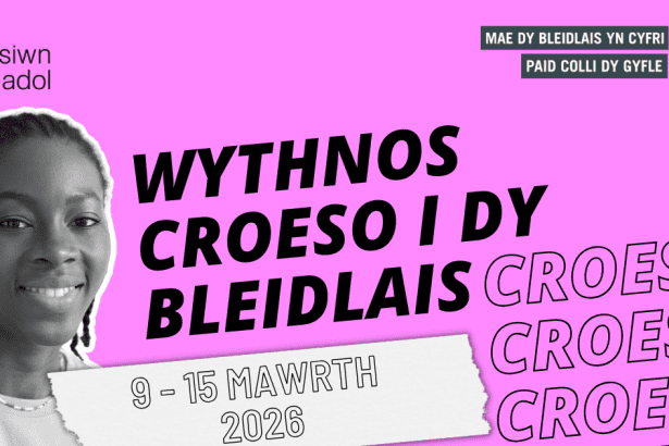 Wythnos Croeso i Dy Bleidlais 2026