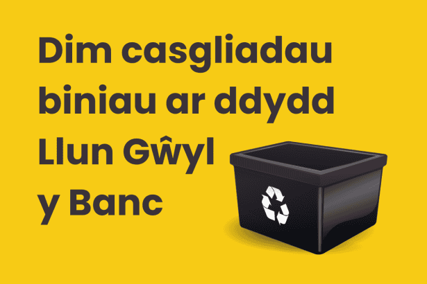 Dim casgliadau biniau ar ddydd Llun Gŵyl y Banc