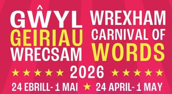 Gwyl Geiriau Wrecsam 2026, 24 Ebrill - 1 Mai Wrexham Carnival of Words 2026, 24 April - 1 May